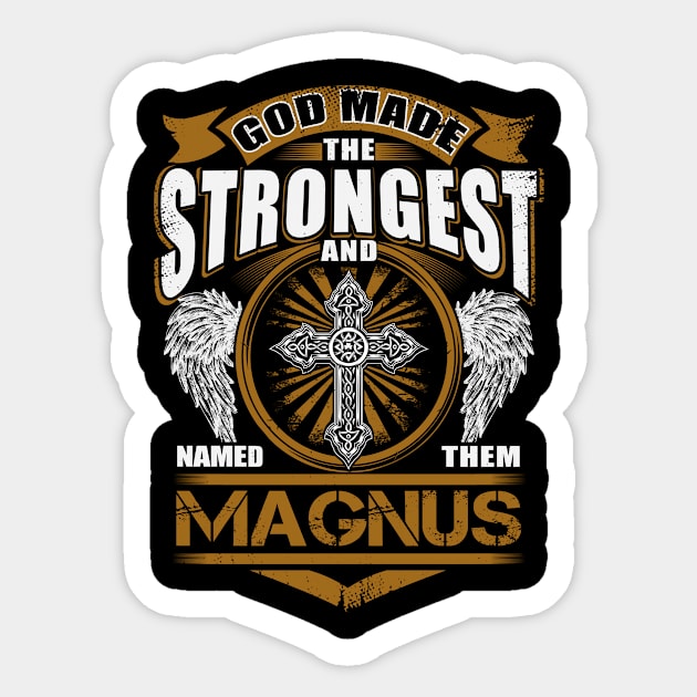 Magnus Name T Shirt - God Found Strongest And Named Them Magnus Gift Item Sticker by reelingduvet
